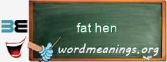 WordMeaning blackboard for fat hen